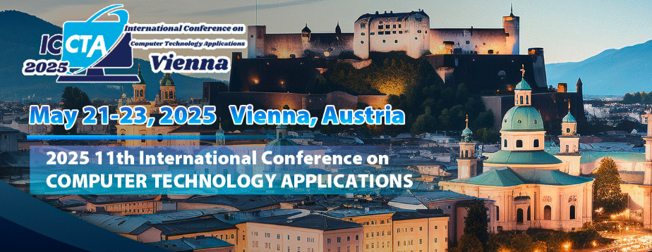 2025 11th International Conference on Computer Technology Applications (ICCTA 2025), Vienna, Austria