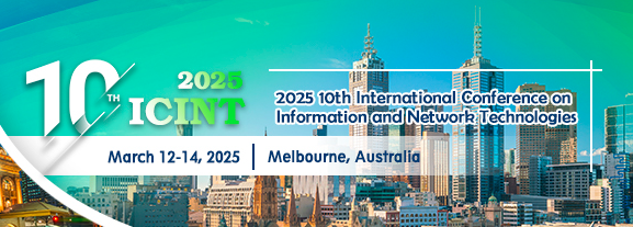 2025 10th International Conference on Information and Network Technologies (ICINT 2025), Melbourne, Australia