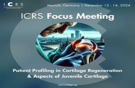 ICRS Focus Meeting Patient Profiling in Cartilage Regeneration and Aspects of Juvenile Cartilage, München, Bayern, Germany