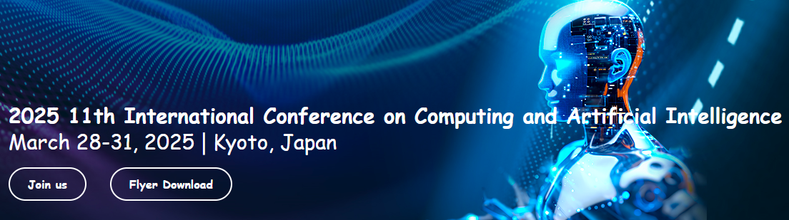 2025 11th International Conference on Computing and Artificial Intelligence (ICCAI 2025), Kyoto, Japan
