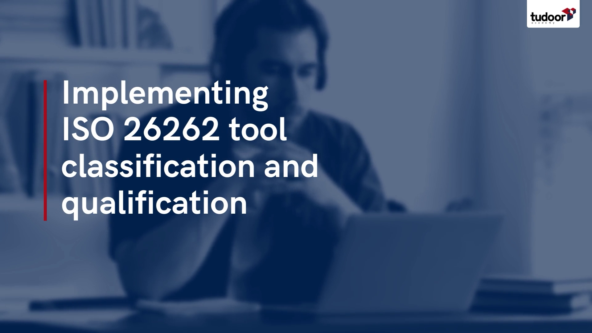 ISO 26262 Tool Classification and Qualification, Online Event