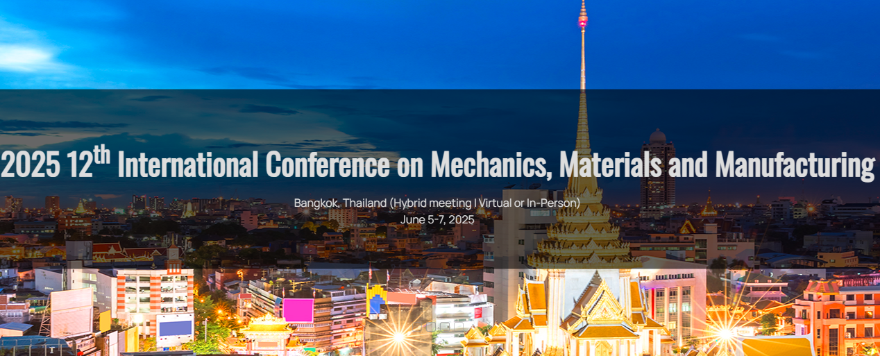 2025 12th International Conference on Mechanics, Materials and Manufacturing (ICMMM 2025), Bangkok, Thailand