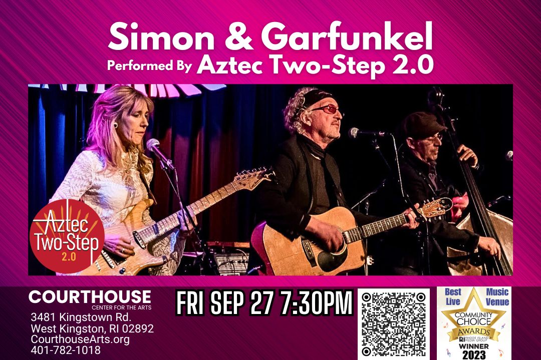 Simon and Garfunkel- Aztec Two-Step 2.0 9/27 FRI 7:30pm, West Kingston, Rhode Island, United States
