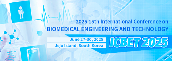 2025 15th International Conference on Biomedical Engineering and Technology (ICBET 2025), Jeju Island, South korea