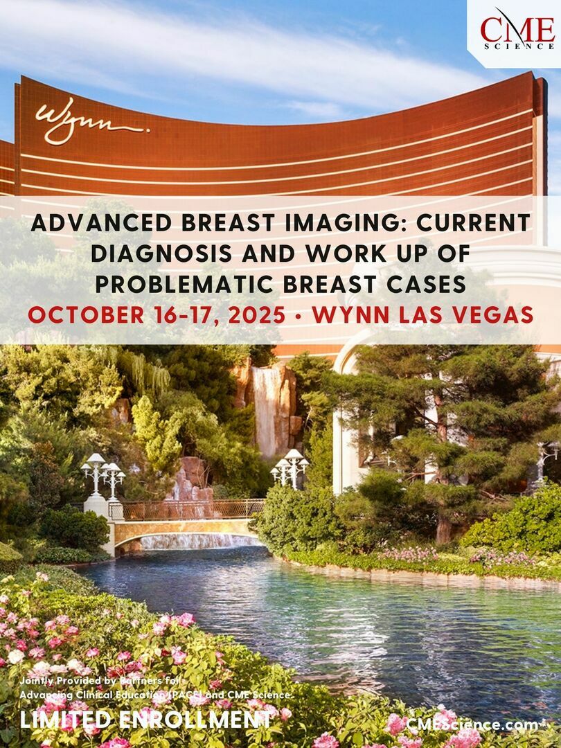 Advanced Breast Imaging: Current Diagnosis and Work Up of Problematic Breast Cases, Las Vegas, Nevada, United States