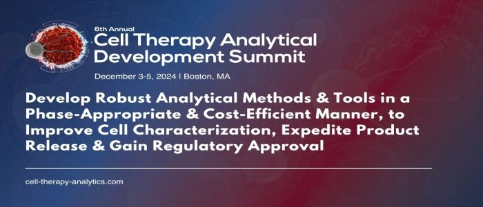 6th Cell Therapy Analytical Development Summit 2024, Boston, Massachusetts, United States