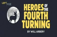 Heroes of the Fourth Turning - a Left Edge Theatre Production