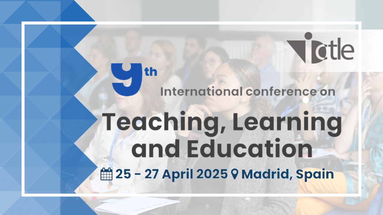 The 9th International Conference on Research in Education, Teaching and Learning (ICTLE), Madrid, Comunidad de Madrid, Spain