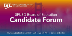 SFUSD Board of Education candidate forum, hosted by the League of Women Voters