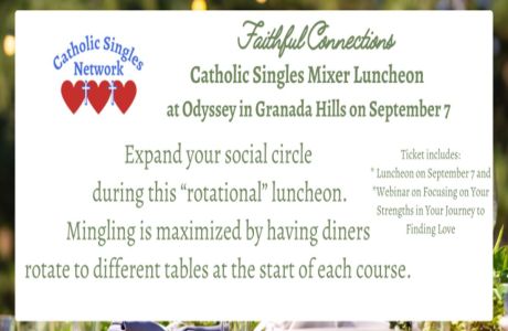 Faithful Connections Luncheon Mixer at Odyssey in Granada Hills - Hosted by Catholic Singles Network, Granada Hills, California, United States