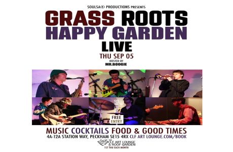 Grass Roots with Happy Garden (Live) + Mr.Boogie/Soulsa, Free Entry, London, England, United Kingdom