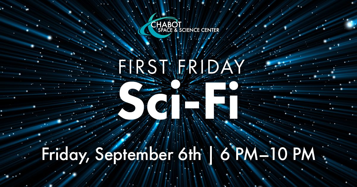 Chabot Space and Science Center First Friday: SCI FI Sept. 6, Oakland, California, United States