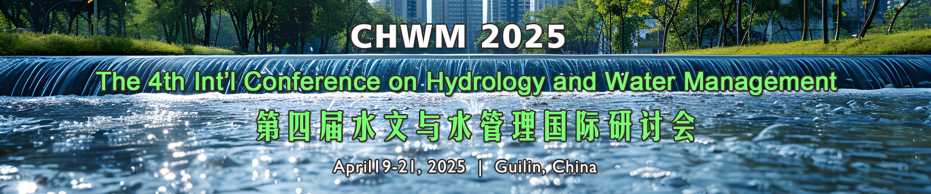The 4th Int’l Conference on Hydrology and Water Management (CHWM 2025), Guilin, Guangxi, China