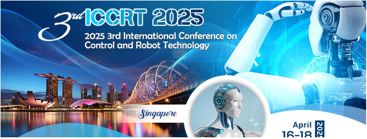 2025 3rd International Conference on Control and Robot Technology (ICCRT 2025), Singapore, North East, Singapore