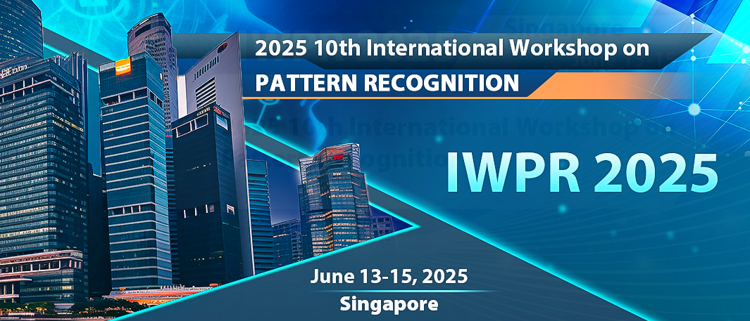 2025 10th International Workshop on Pattern Recognition (IWPR 2025), Singapore