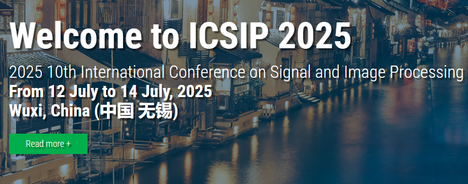 2025 10th International Conference on Signal and Image Processing (ICSIP 2025), Wuxi, China