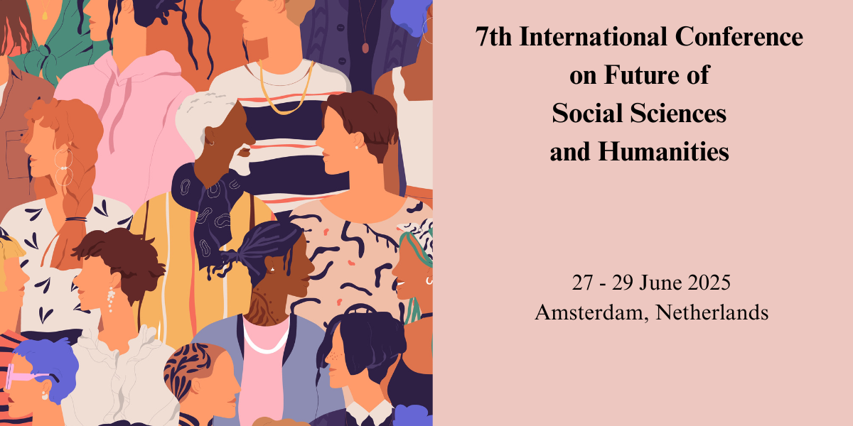 7th International Conference on Future of Social Sciences and Humanities, Amsterdam, Netherlands