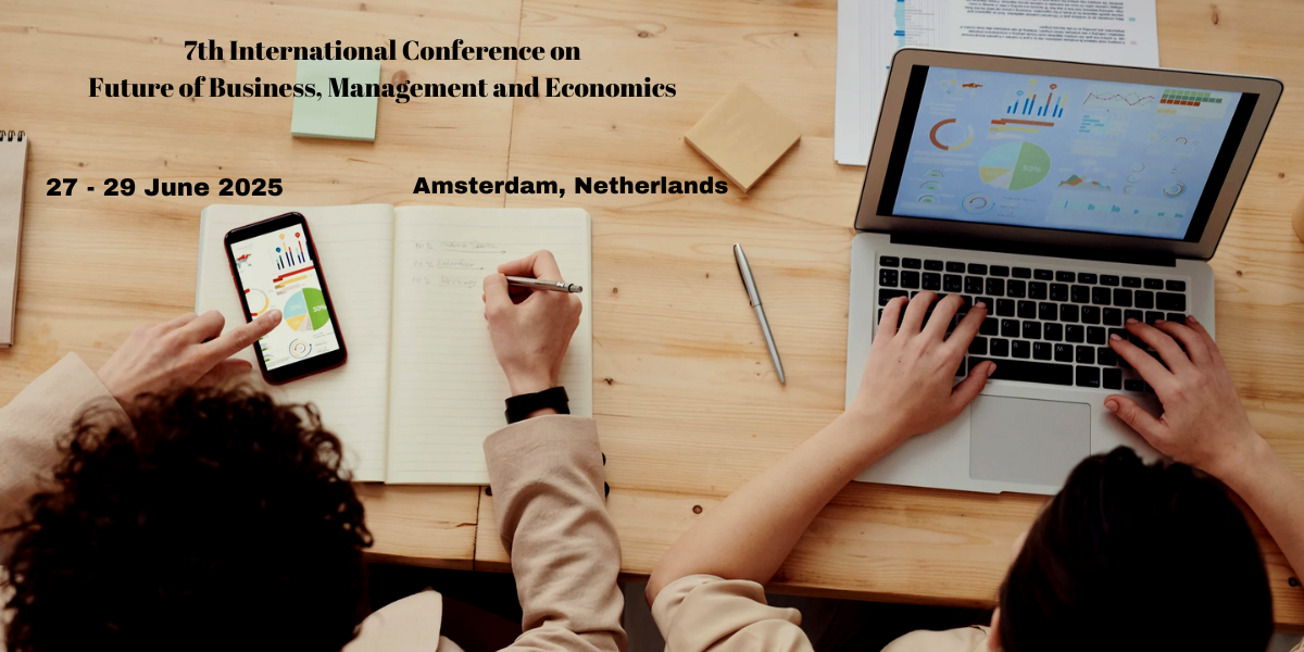 7th International Conference on  Future of Business, Management and Economics, Amsterdam, Netherlands