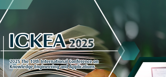 2025 The 10th International Conference on Knowledge Engineering and Applications (ICKEA 2025), Fukuoka, Japan