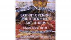 Art Exhibit Opening: Aspects of Assembly: Collage and Mixed Media - Opens Oct 5th 4-6pm