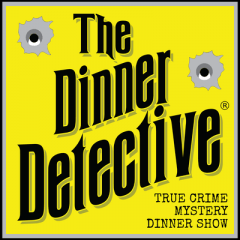 The Dinner Detective True Crime Mystery Dinner Show