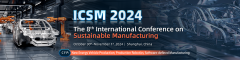 The 8th International Conference on Sustainable Manufacturing (ICSM 2024)