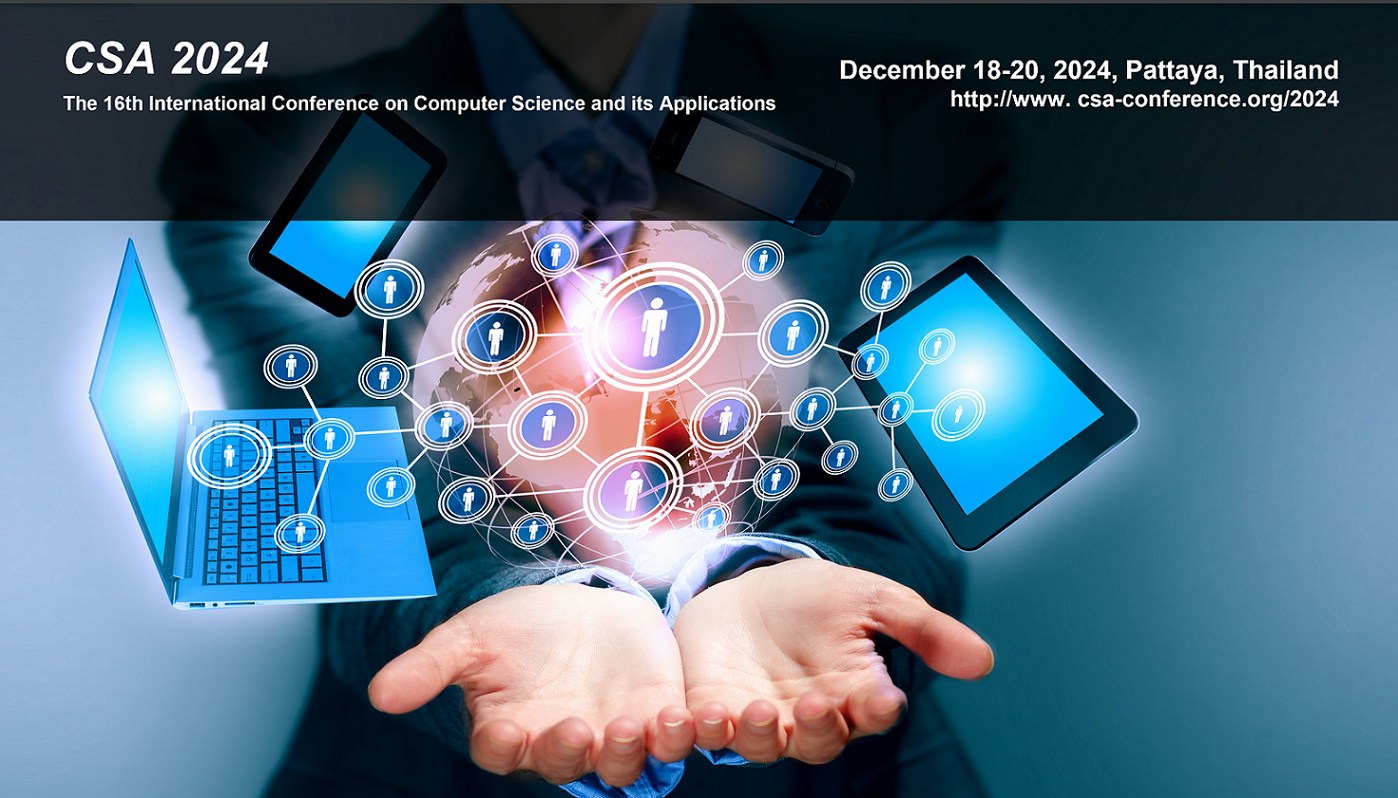 CSA 2024-The 16th International Conference on Computer Science and its Applications, Grande Centre Point Pattaya, Chonburi, Thailand