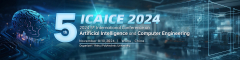 The 5th International Conference on Artificial Intelligence and Computer Engineering（ICAICE 2024）