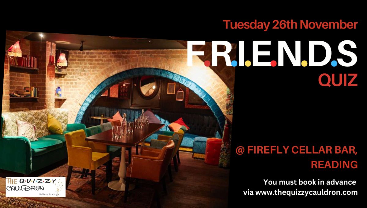 The Quizzy Cauldron presents FRIENDS Quiz, Reading, England, United Kingdom