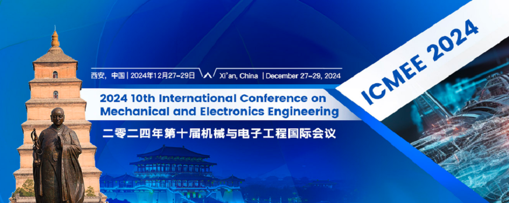 2024 10th International Conference on Mechanical and Electronics Engineering (ICMEE 2024), Xi'an, China