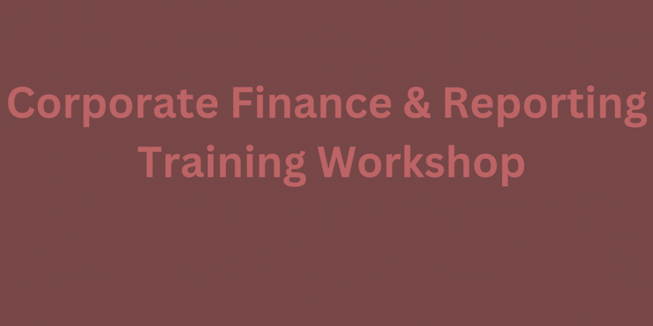 Corporate finance & reporting Training Workshop, Online Event