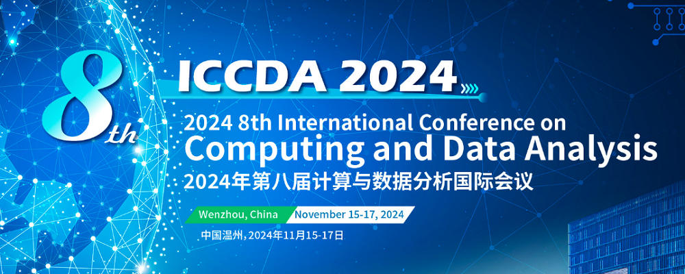 2024 The 8th International Conference on Computing and Data Analysis (ICCDA 2024), Wenzhou, China