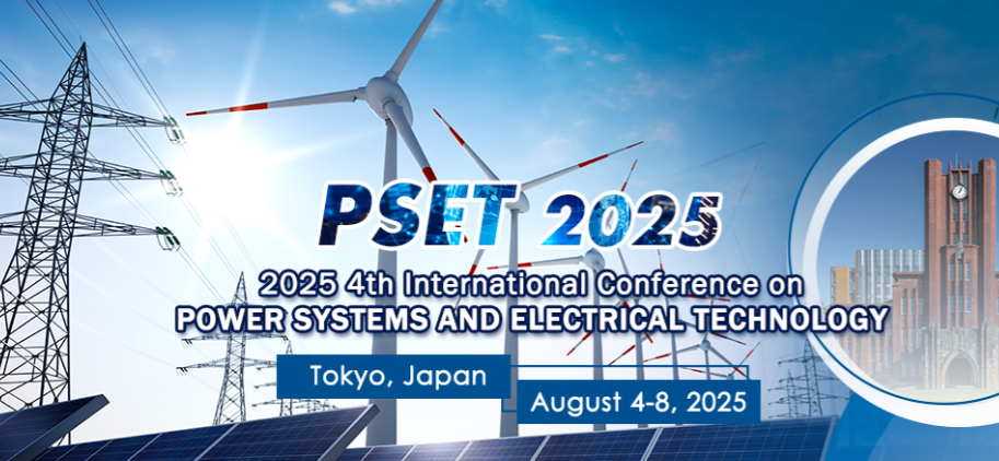 2025 4th International Conference on Power Systems and Electrical Technology (PSET 2025), Tokyo, Japan