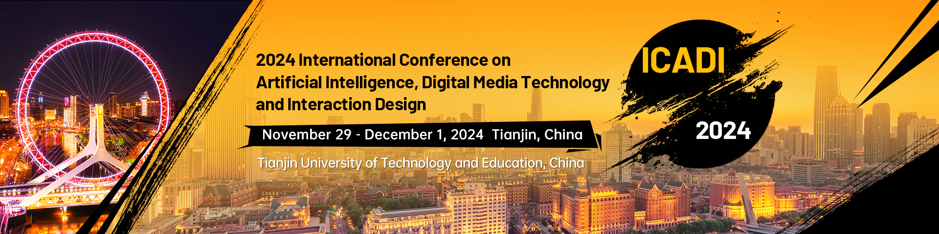 2024 International Conference on Artificial Intelligence, Digital Media Technology and Interaction Design (ICADI 2024), Tianjin, China