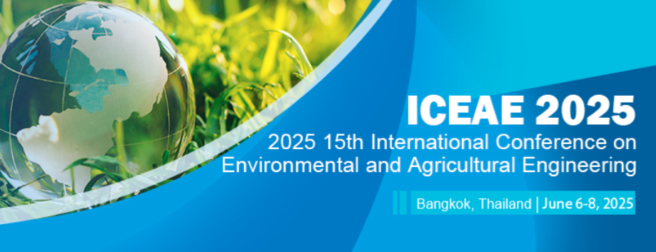 2025 15th International Conference on Environmental and Agricultural Engineering (ICEAE 2025), Bangkok, Thailand
