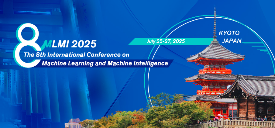 2025 The 8th International Conference on Machine Learning and Machine Intelligence (MLMI 2025), Kyoto, Japan