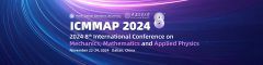 2024 8th International Conference on Mechanics, Mathematics and Applied Physics (ICMMAP 2024)