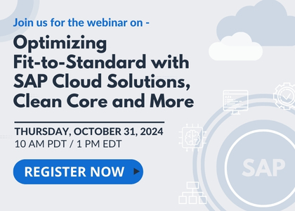 Optimizing Fit-to-Standard with SAP Cloud Solutions, Clean Core and More, Online Event