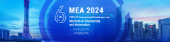 2024 6th International Conference on Mechanical Engineering and Automation (MEA 2024)