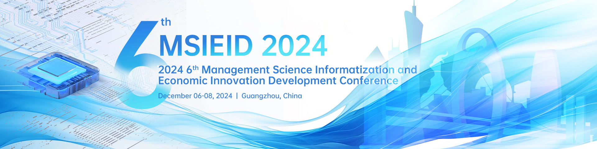 2024 6th Management Science Informatization and Economic Innovation Development Conference (MSIEID 2024), Guangzhou, Guangdong, China