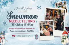 Snowman Felting Workshop and Wine Tasting Averill House Vineyard · Brookline, NH December 8
