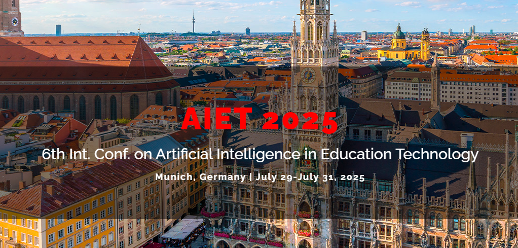 2025 the 6th International Conference on Artificial Intelligence in Education Technology (AIET 2025), Munich, Germany