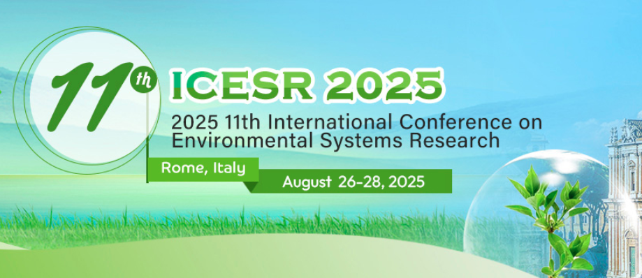 2025 11th International Conference on Environmental Systems Research (ICESR 2025), Rome, Italy