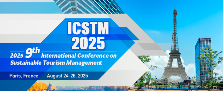 2025 9th International Conference on Sustainable Tourism Management (ICSTM 2025), Paris, France