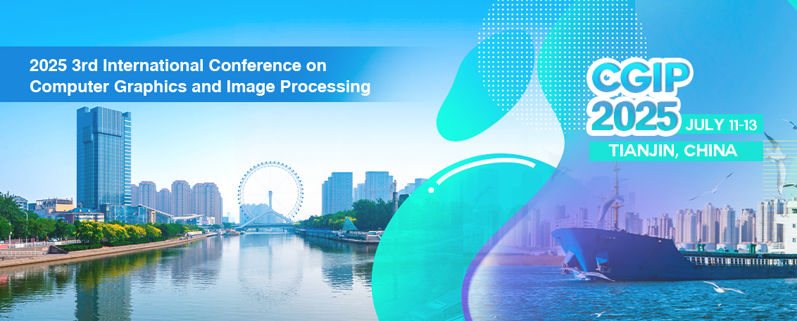 2025 3rd International Conference on Computer Graphics and Image Processing (CGIP 2025), Tianjin, China