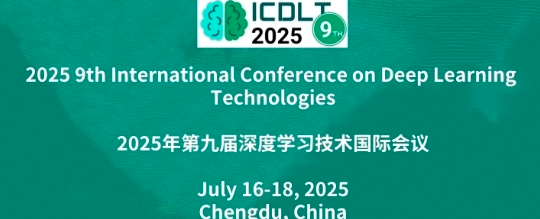 2025 9th International Conference on Deep Learning Technologies (ICDLT 2025), Chengdu, China