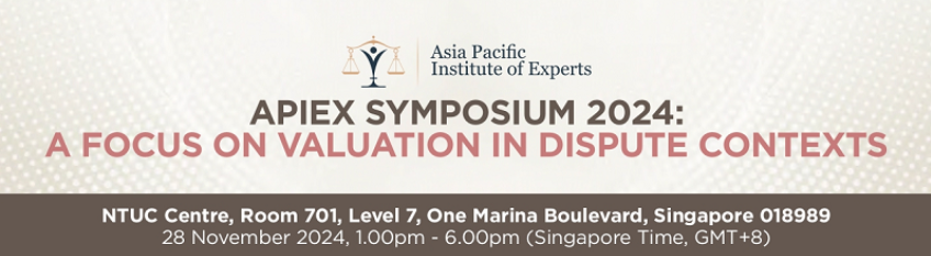 APIEx Symposium 2024 - A Focus on Valuation in Dispute Contexts, NTUC Centre, Room 701, Level 7, One Marina Bouleva,Central,Singapore