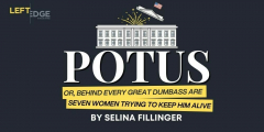 POTUS - a Left Edge Theatre Production