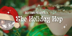 Old Town Presents: The Holiday Hop