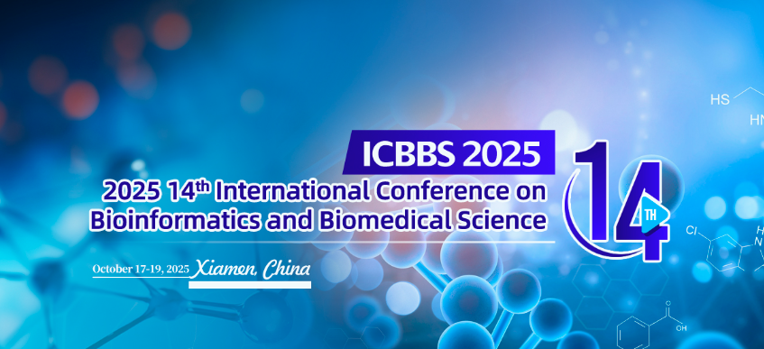 2025 14th International Conference on Bioinformatics and Biomedical Science (ICBBS 2025), Xiamen, China